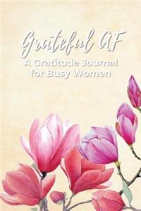 Grateful AF a Gratitude Journal for Busy Women