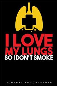 I Love My Lungs So I Don't Smoke