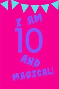 I Am 10 and Magical!: Purple Pink Balloons - Ten 10 Yr Old Girl Journal Ideas Notebook - Gift Idea for 10th Happy Birthday Present Note Book Preteen Tween Basket Christma