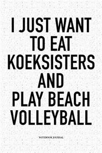 I Just Want to Eat Koeksisters and Play Beach Volleyball