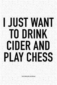 I Just Want to Drink Cider and Play Chess
