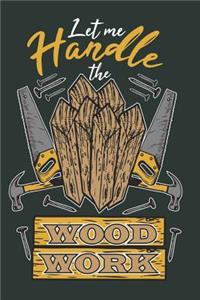 Let Me Handle the Wood Work