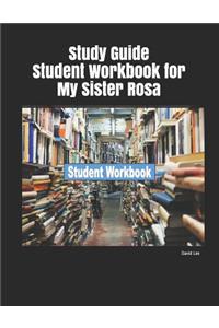 Study Guide Student Workbook for My Sister Rosa