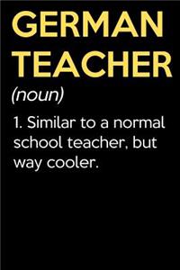 German Teacher (Noun) 1. Similar To A Normal School Teacher But Way Cooler