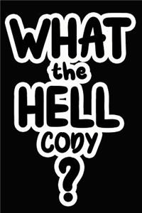 What the Hell Cody?