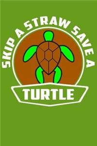 Skip A Straw Save A Turtle