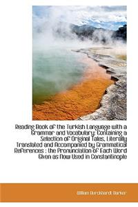 Reading Book of the Turkish Language with a Grammar and Vocabulary