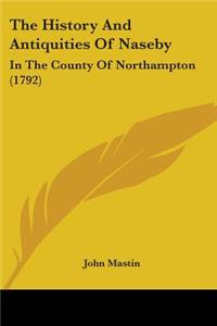 History And Antiquities Of Naseby