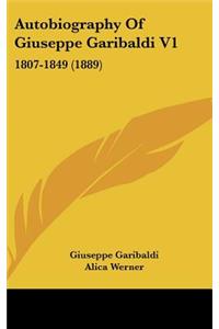 Autobiography Of Giuseppe Garibaldi V1