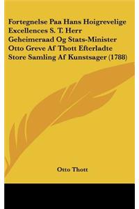 Fortegnelse Paa Hans Hoigrevelige Excellences S. T. Herr Geheimeraad Og STATS-Minister Otto Greve AF Thott Efterladte Store Samling AF Kunstsager (1788)
