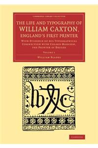 Life and Typography of William Caxton, England's First Printer