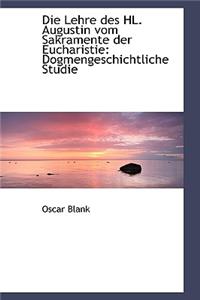 Die Lehre Des Hl. Augustin Vom Sakramente Der Eucharistie: Dogmengeschichtliche Studie
