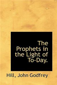 The Prophets in the Light of To-Day.