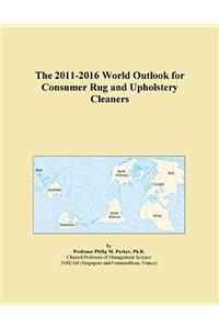The 2011-2016 World Outlook for Consumer Rug and Upholstery Cleaners