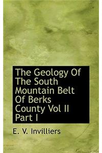 The Geology of the South Mountain Belt of Berks County Vol II Part I