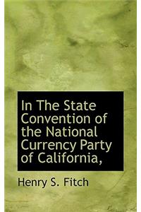 In the State Convention of the National Currency Party of California,