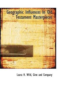 Geographic Influences in Old Testament Masterpieces