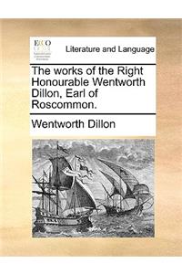 Works of the Right Honourable Wentworth Dillon, Earl of Roscommon.