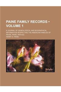 Paine Family Records (Volume 1); A Journal of Genealogical and Biographical Information Respecting the American Families of Payne, Paine, Payn &C