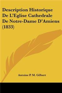 Description Historique de L'Eglise Cathedrale de Notre-Dame D'Amiens (1833)