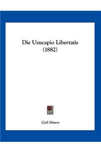 Die Usucapio Libertatis (1882)