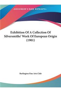 Exhibition of a Collection of Silversmiths' Work of European Origin (1901)