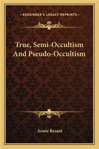 True, Semi-Occultism And Pseudo-Occultism