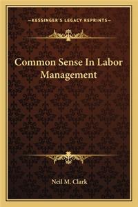 Common Sense in Labor Management