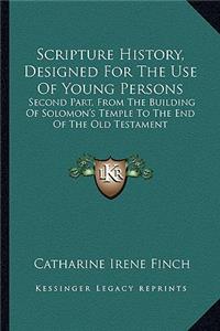 Scripture History, Designed For The Use Of Young Persons