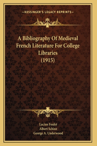 A Bibliography Of Medieval French Literature For College Libraries (1915)