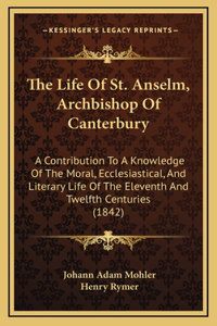 The Life Of St. Anselm, Archbishop Of Canterbury