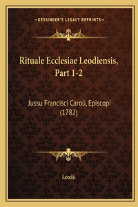 Rituale Ecclesiae Leodiensis, Part 1-2: Jussu Francisci Caroli, Episcopi (1782)