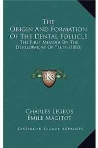 The Origin And Formation Of The Dental Follicle: The First Memoir On The Development Of Teeth (1880)