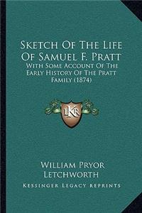 Sketch Of The Life Of Samuel F. Pratt