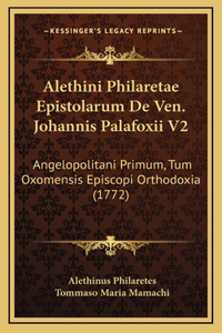 Alethini Philaretae Epistolarum De Ven. Johannis Palafoxii V2