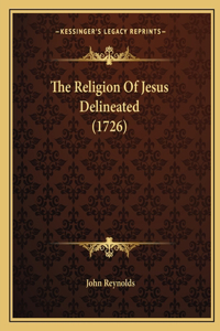 The Religion Of Jesus Delineated (1726)