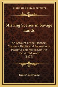 Stirring Scenes in Savage Lands