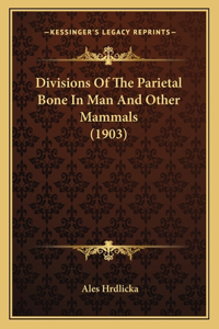 Divisions Of The Parietal Bone In Man And Other Mammals (1903)