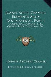 Joann. Andr. Crameri Elementa Artis Docimasticae, Part 1: Duobus Tomis Comprehensa, Quorum Prior Theoriam (1744)