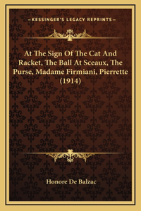 At The Sign Of The Cat And Racket, The Ball At Sceaux, The Purse, Madame Firmiani, Pierrette (1914)