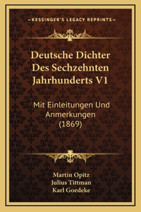 Deutsche Dichter Des Sechzehnten Jahrhunderts V1