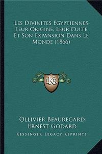 Les Divinites Egyptiennes Leur Origine, Leur Culte Et Son Expansion Dans Le Monde (1866)
