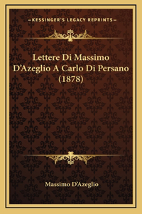Lettere Di Massimo D'Azeglio A Carlo Di Persano (1878)