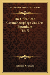 Die Offentliche Gesundheitspflege Und Das Eigenthum (1847)