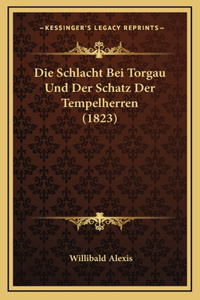 Die Schlacht Bei Torgau Und Der Schatz Der Tempelherren (1823)
