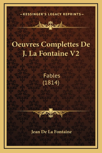 Oeuvres Complettes De J. La Fontaine V2