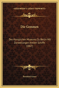 Die Gemmen: Des Koniglichen Museums Zu Berlin Mit Darstellungen Antiker Schiffe (1867)