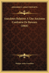 Anecdotes Relatives A Une Ancienne Confrairie De Buveurs (1864)