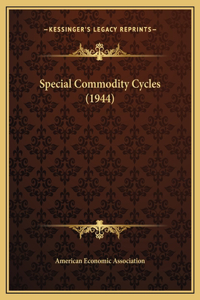 Special Commodity Cycles (1944)