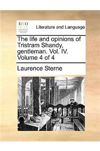 The Life and Opinions of Tristram Shandy, Gentleman. Vol. IV. Volume 4 of 4